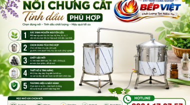 Cách chọn Nồi Chưng Cất Tinh Dầu phù hợp với quy mô và nhu cầu sử dụng
